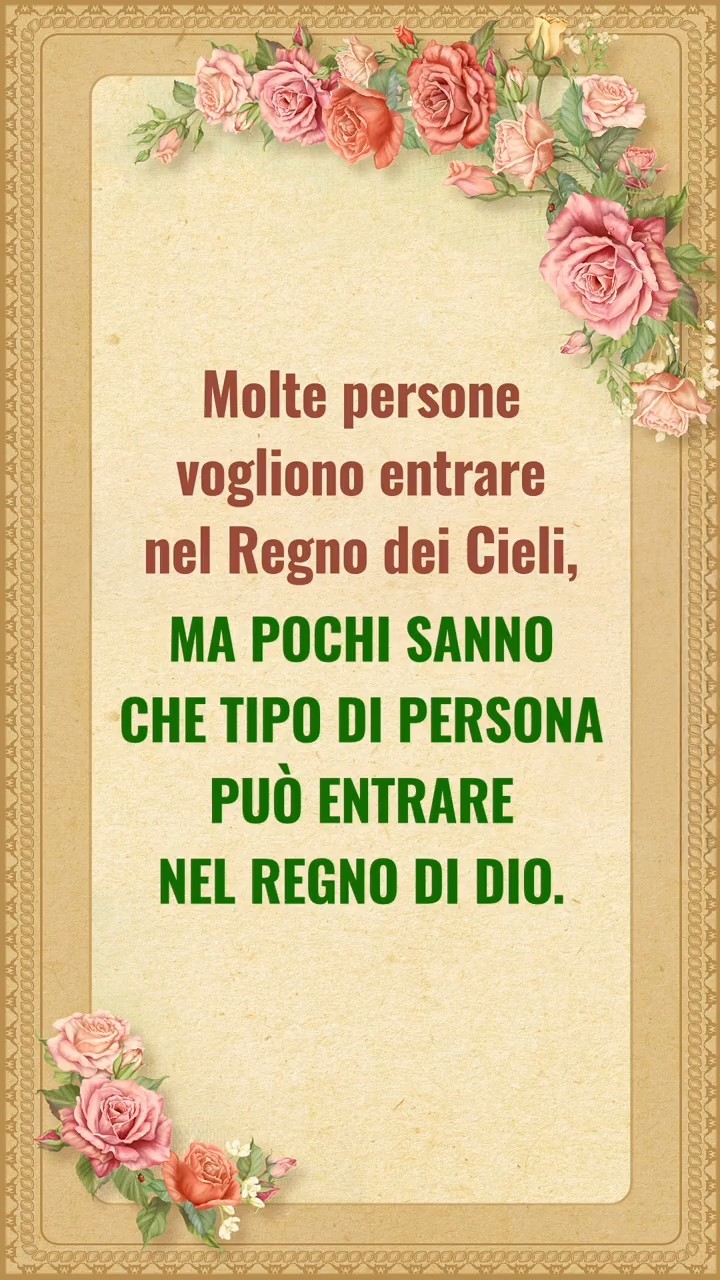 Molte persone vogliono entrare nel Regno dei Cieli, ma pochi sanno che tipo di persona può entrare nel Regno di Dio.