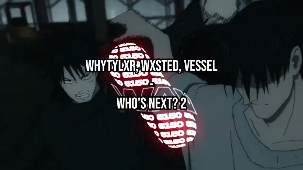 WHYTYLXR & WXSTED & VESSEL - WHO'S NEXT 2? (Official Visualizer)