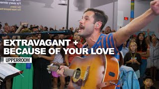 Extravagant + Because of Your Love - UPPERROOM