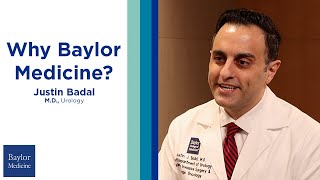Dr. Justin Badal - Why Baylor Medicine?