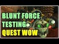 Blunt force testing quest wow