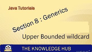 JAVA 8.9 | UPPER BOUNDED WILDCARDS | GENERICS | JAVA TUTORIALS