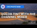 Color Tint With The Channel Mixer In ON1 Photo RAW