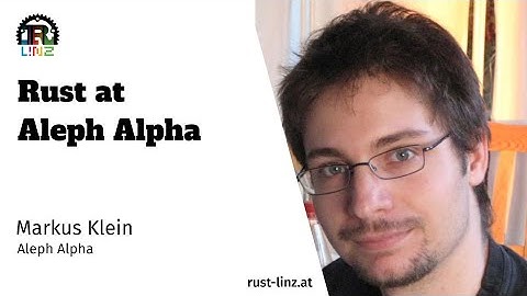Rust at Aleph Alpha - Markus Klein - Rust Linz March 2023