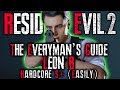 THE EVERYMAN'S GUIDE: Resident Evil 2 Remake HARDCORE S+ RANK Walkthrough | RE2 LEON B INFINITE AMMO