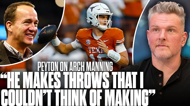 "Arch Makes Throws I Can't Even Think About Making" - Peyton Manning On Texas' Arch Manning