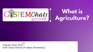 GiSTEMChats - Virtual Chat 22.2: What is Agriculture?