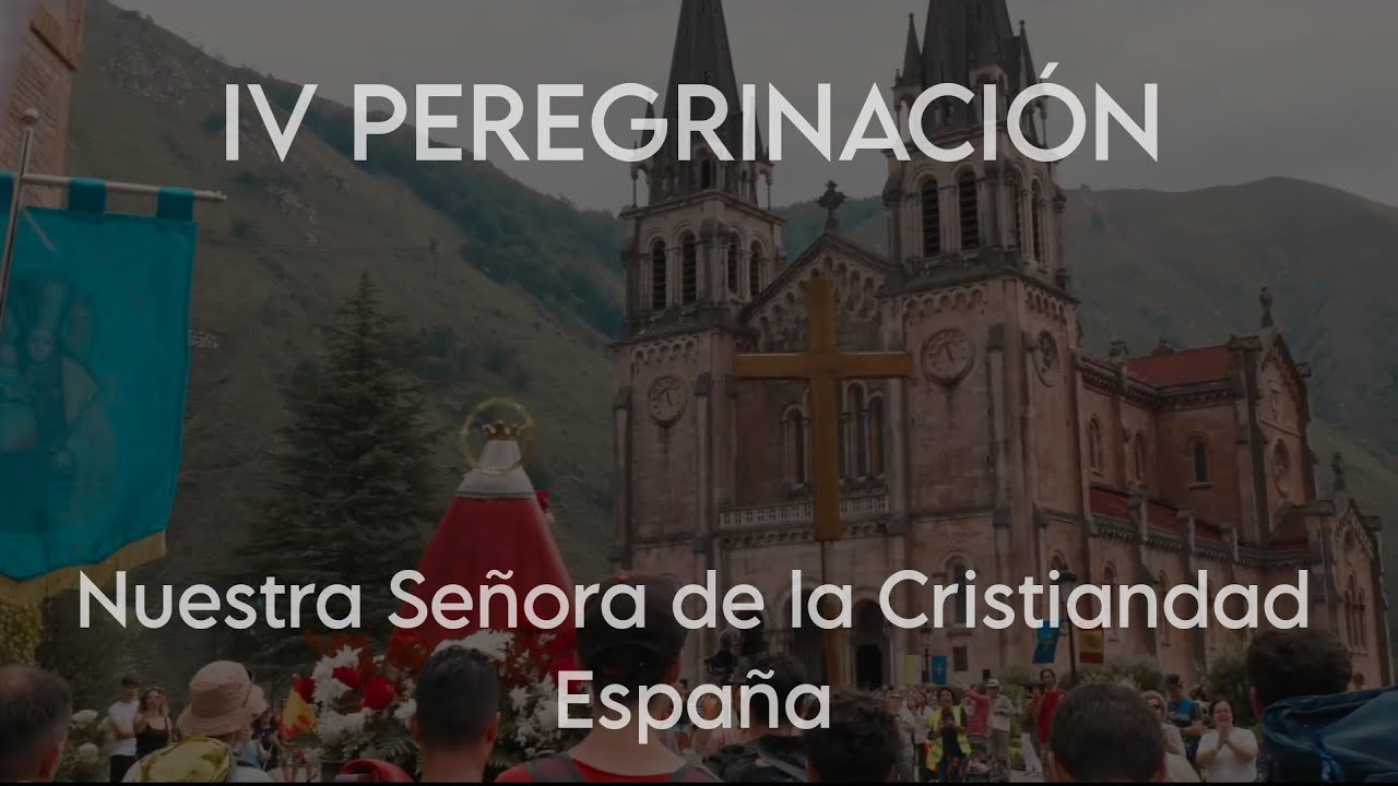 IV Peregrinación Nuestra Señora de la Cristiandad | España 2024