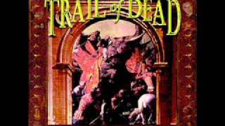 Video thumbnail of "And You Will Know Us by the Trail of Dead - half of what"