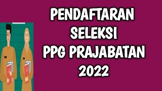 PENDAFTARAN PPG PRAJABATAN 2022