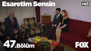 Esaretim Sensin 47.Bölüm