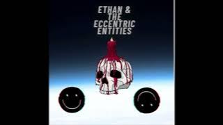 Ethan & The Eccentric Entities(Full Album)
