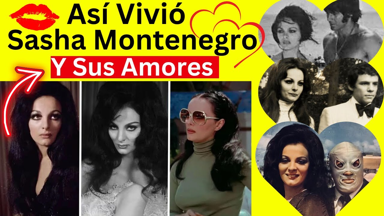 Así vivió Sasha Montenegro y sus Amores, todo lo que no te contaron