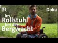 Chris Ferber - im Rollstuhl bei der Bergwacht | Doku | Bergauf-Bergab | BR