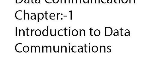 Data communication,chapter 1=Introduction to Data Communications