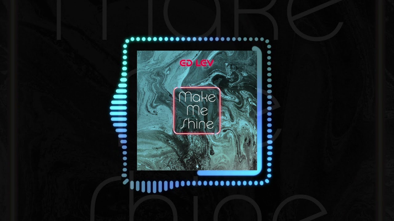 Watch Ed Lev - Make Me Shine (Official Audio) | #POPDANCE on YouTube Watch Ed Lev - Make Me Shine (Official Audio) | #POPDANCE on YouTube
