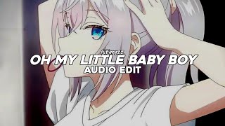 Oh My Little Baby Boy - Babe [Edit Audio]