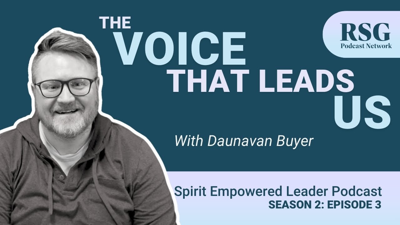 The Voice that Leads Us with Daunavan Buyer | Spirit Empowered Leader Podcast: S2, E3