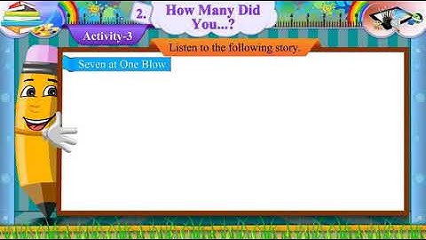Std 7 Sem 1 English Unit 2 How many did you? Activity 3 Seven at One Blow
