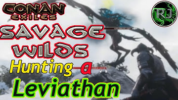 SAVAGE WILDS Hunting a Leviathan Boss Keter in Conan Exiles