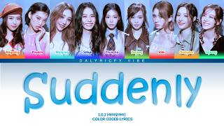 I.O.I (아이오아이) - Suddenly (갑자기) [Color Coded Lyrics] | [HAN|ROM|ENG]