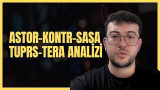 Astor Kontr Sasa Tuprs Tera Anali̇zi̇ Borsada Son Durum ?