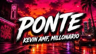 Kevin AMF, Millonario - Ponte (Letra/Lyric Video)
