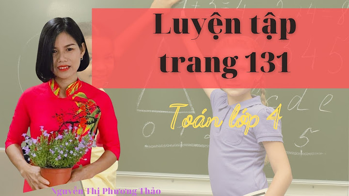 Cách giải bài toán lớp 4 bài 4 trang 131