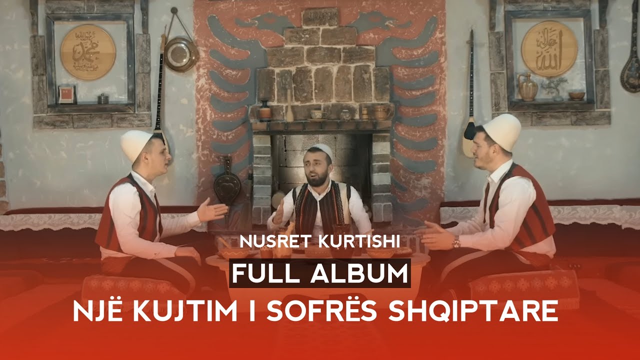 Nusret Kurtishi   Full album Nj kujtim i sofrs Shqiptare