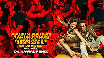 Aahun Aahun (Remix) | (Love Aaj Kal) - DJ Kawal