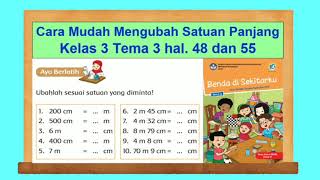 Video ini membahas cara mudah mengubah satuan panjang dari buku kelas
3 tema benda di sekitarku halaman 48 dan 55. semoga bermanfaat.