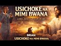 USICHOKE NA MIMI BWANA
