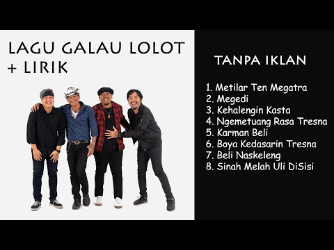 LOLOT Band (Kumpulan Lagu Galau)  + LIRIK