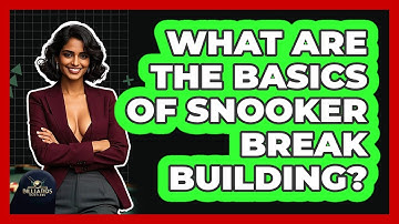 What Are The Basics Of Snooker Break Building? - Billiards Hustlers