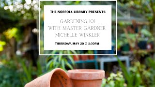 Gardening 101 with a Master Gardener 2021 Master Gardener Information Session