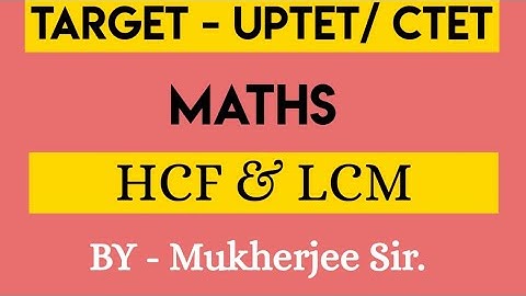 HCF & LCM || Maths || UPTET|| CTET || BANK || SSC || RAILWAYS || BY - Mukherjee Sir