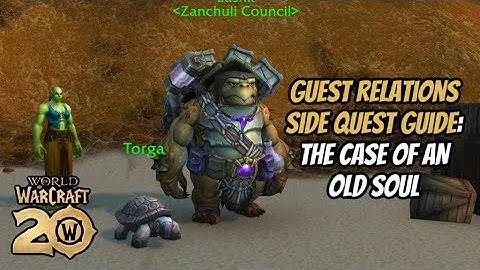 HOW TO COMPLETE CASE OF AN OLD SOUL: GUEST RELATIONS SIDE QUEST: WORLD OF WARCRAFT 20TH ANNIVERSARY