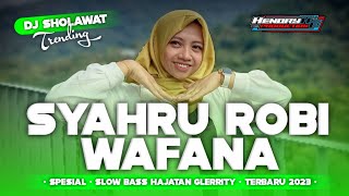 DJ SHOLAWAT SYAHRU ROBI WAFANA SLOW BASS HAJATAN GLERRITY TERBARU 2023