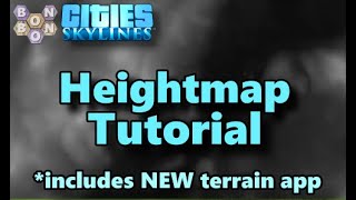 #CitiesSkylines - Heightmap Tutorial - includes new bonus app link!!!