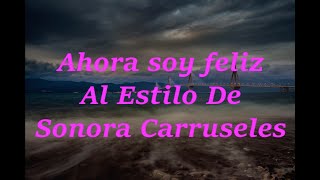Ahora Soy Feliz - Sonora Carruseles - Karaoke