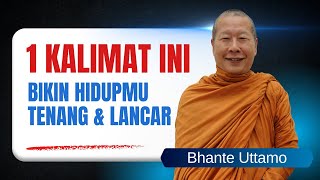UCAPKAN 1 KALIMAT INI Setiap Pagi agar Hidup Lebih Tenang dan Lancar || Bhante Uttamo