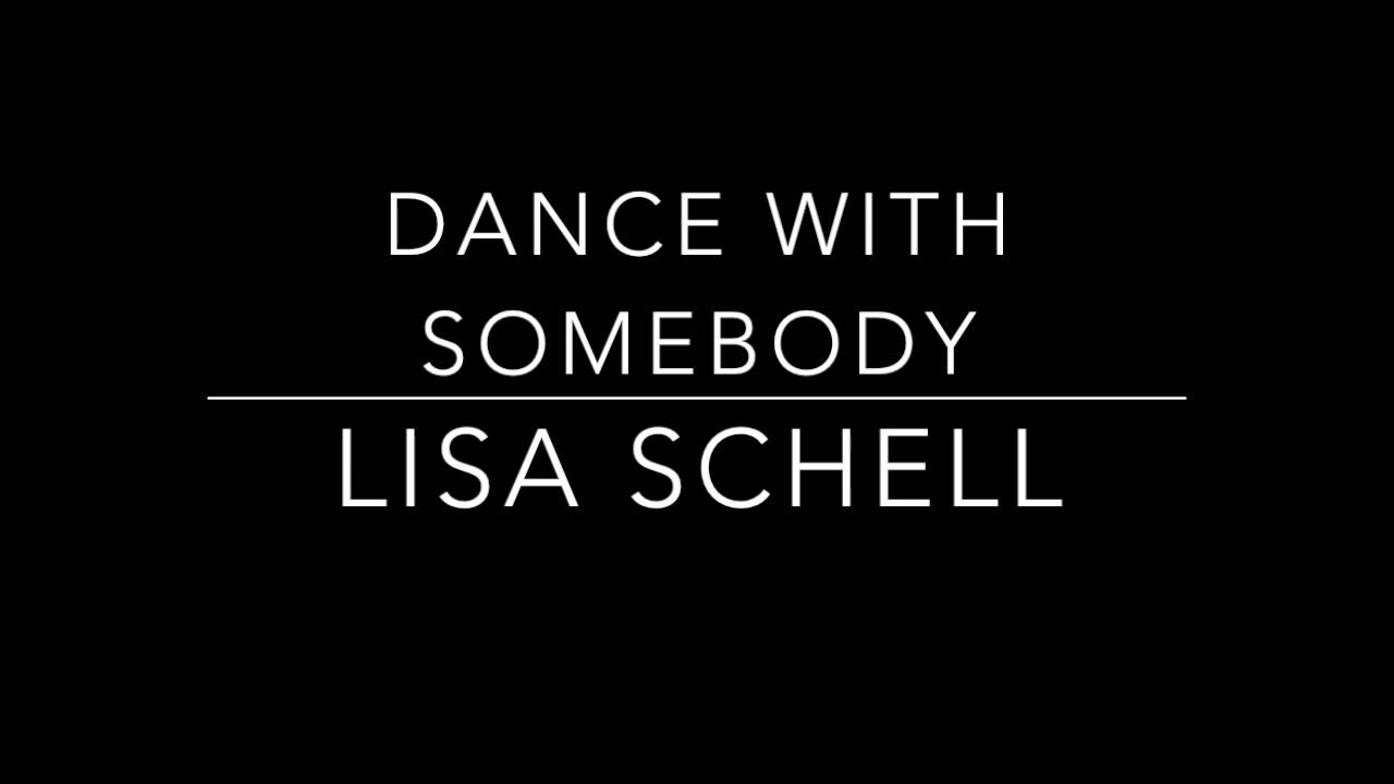 Lisa Schell - Dance with somebody