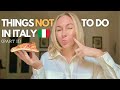 19 things not to do as a tourist in italy part ii  watch before you visit italy i italy travel