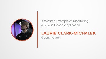 PromCon 2017: A Worked Example of Monitoring a Queue Based Application - Laurie Clark-Michalek