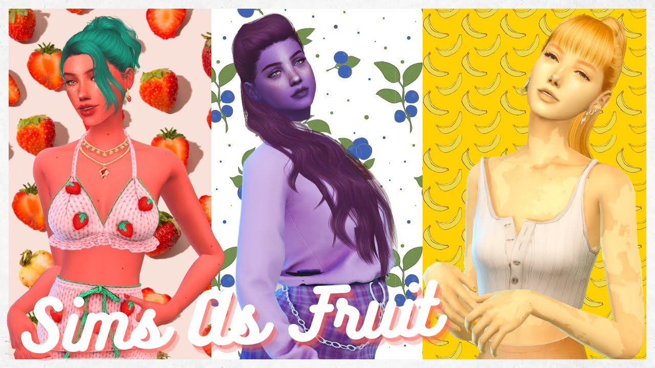 The Sims 4 Fruits As Sims🍓🍌🫐 YouTube