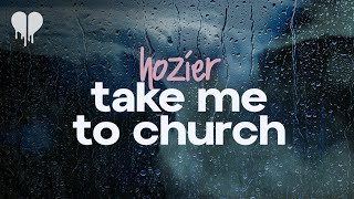 hozier - take me to church (lyrics)