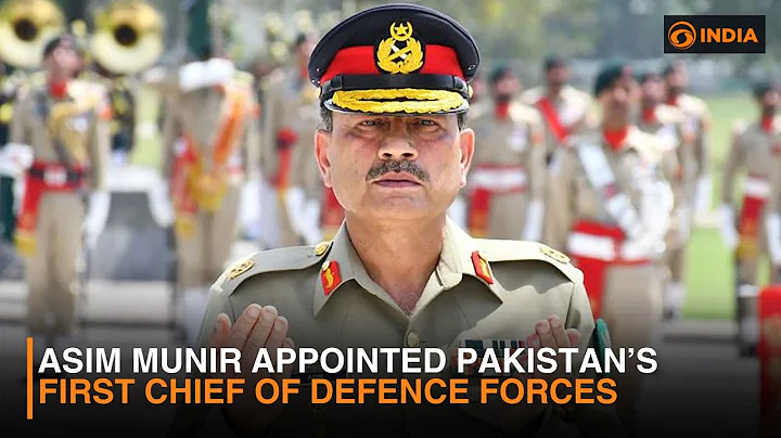 Asim Munir Appointed Pakistan’s First Chief of Defence Forces
