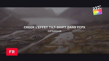 mFilmLook: Créer un effet Tilt Shift dans FCPX !