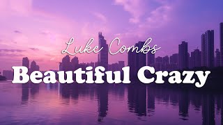 Luke Combs - Beautiful Crazy (Lyrics)