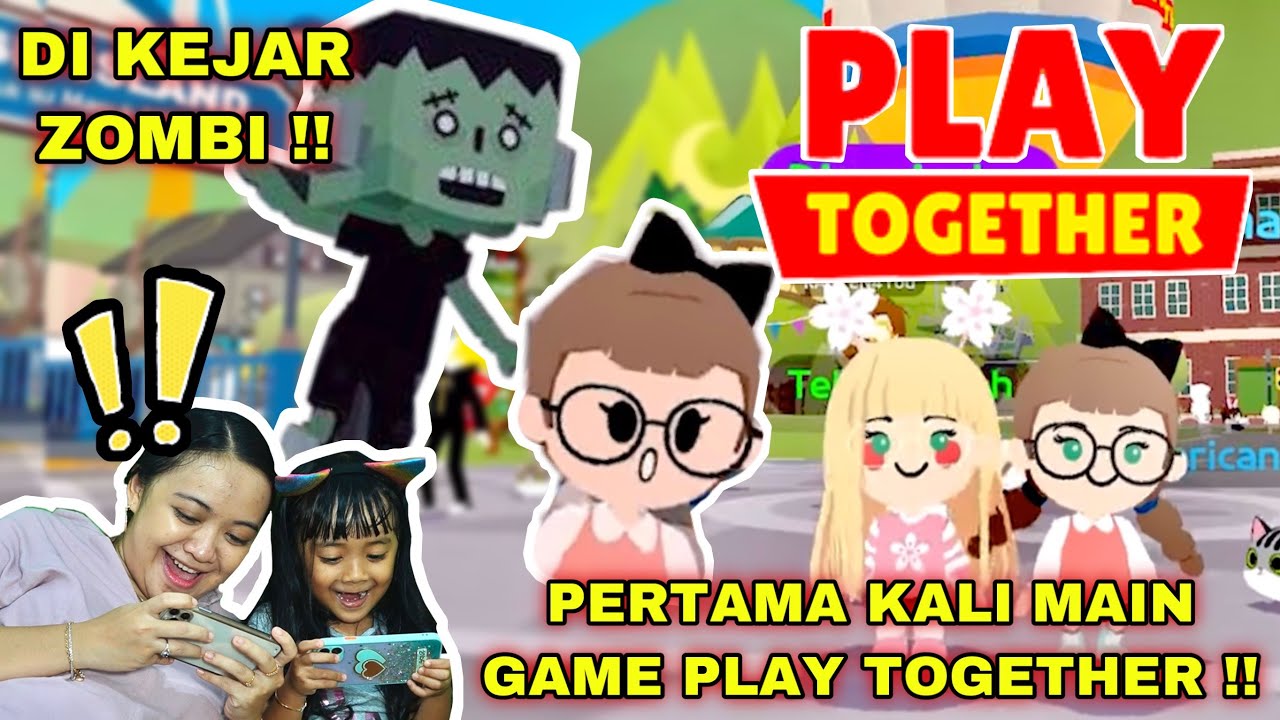 PERTAMA KALI MAIN PLAY TOGETHER BARENG MAMAH! DIKEJAR ZOMBIE